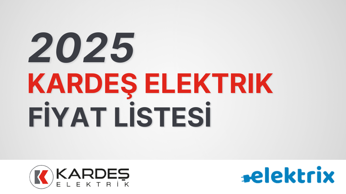 Kardeş Elektrik Fiyat Listesi 2025